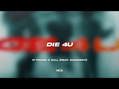 if found x nøll - die 4 u (feat. damnboy!) [NCS Lyrics]