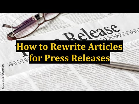 How to Rewrite Articles for Press Releases