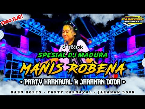 DJ MADURA MANIS ROBENAH TERBARU || PARTY KARNAVAL X JARANAN DOOR ~ FREE FLM❗|| FA MUSIC REMIX