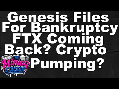 Genesis Files for Bankruptcy and Why It's Causing Crypto To Pump and FTX is Coming Back WTF !?