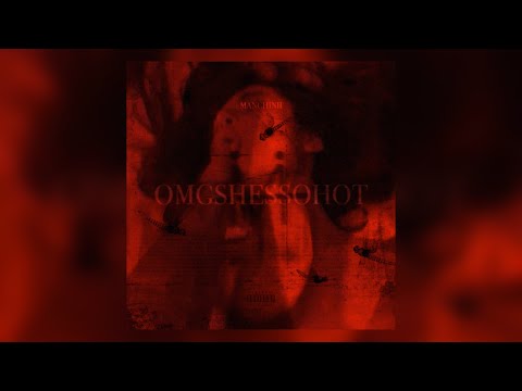 Manchinii - OMGSHESSOHOT