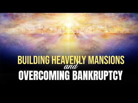 Building Heavenly Mansions and Overcoming Bankruptcy