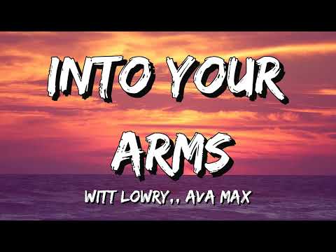 Witt Lowry , Ava Max 𓇻 Into Your Arms (Lyrics)