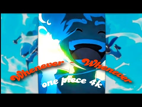 ONE PIECE "WHENEVER WHENEVER" EDIT 4K