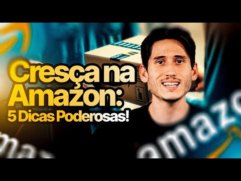 5 Dicas Essenciais para Crescer na Amazon Rápido!