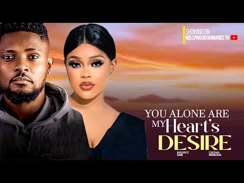 YOU ALONE ARE MY HEART'S DESIRE ~ MAURICE SAM, CHIOMA NWAOHA | 2024 LATEST NIGERIAN AFRICAN MOVIES