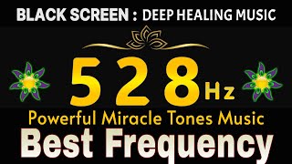 Deep Sleep Music 528 Hz | Best Frequency for Positive Energy & Powerful Miracle Tones Music