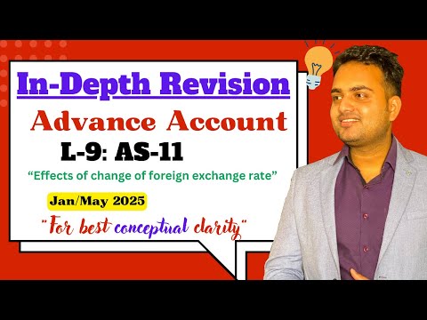 In-Depth Revision Lecture of Advance Account| L-9| AS-11"Effects of change in foreign exchange rate"