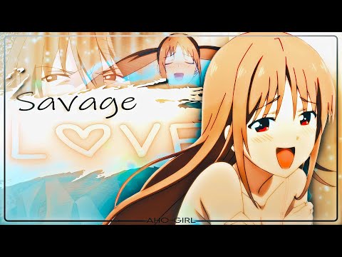 Aho Girl - Savage Love [AMV/EDIT ]