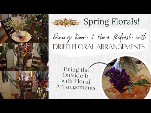 How to Make Dried Floral Arrangements | Spring Florals | Dining Room & Home Decor with Flowers!