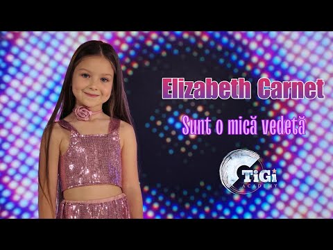 Elizabeth Carnet (TiGi Academy) - Sunt o mică vedetă