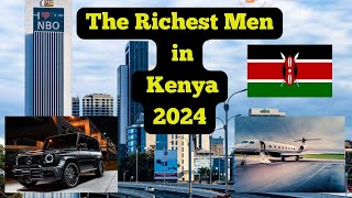 TOP 10 Richest Men In Kenya 2024...The Trendings