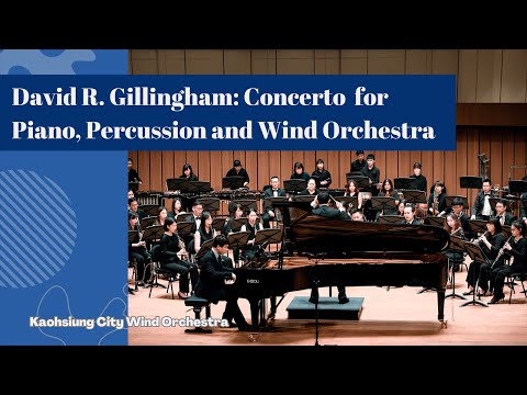 David R. Gillingham: Concerto for Piano, Percussion and Wind Orchestra 高雄市管樂團