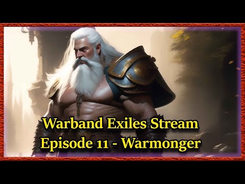 Warband Exiles Stream - Episode 11 - Warmonger