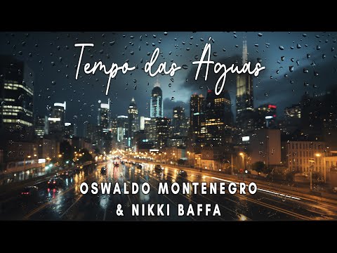 Tempo das Águas | Oswaldo Montenegro & Nikki Baffa | Lyric video.