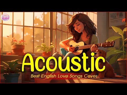 The Best Acoustic Cover Love Songs 2024 Playlist ❤️ Acoustic Cover Of Popular Songs Of All Time