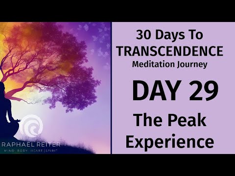 Day 29: The Peak Experience | 30-Day Transcendence Meditation Challenge