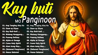 Kay Buti-buti Mo Panginoon - Tagalog Worship Christian Songs Morning Praise & Worship