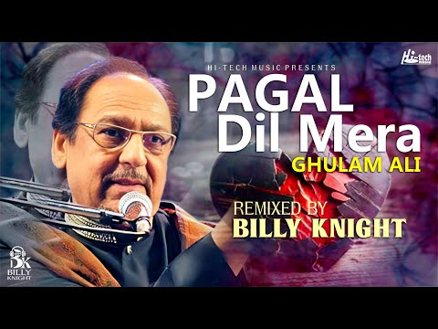 Pagal Dil Mera | New Remix | Ghulam Ali & Billy Knight | Hi-Tech Music