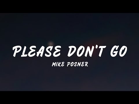 Mike Posner - Please Don't Go (Lyrics)