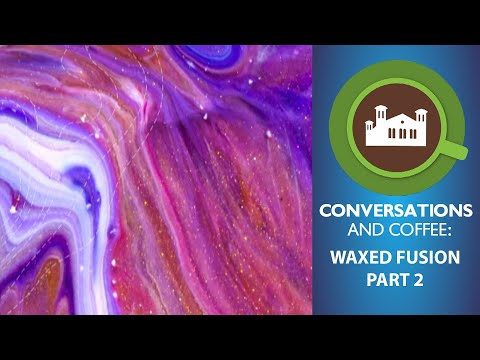 Conversations & Coffee:  Waxed Fusion Part 2