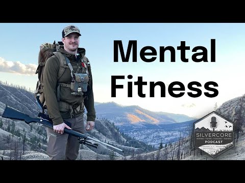 Silvercore Podcast Ep. 126: A Hunters Insight on Mental Fitness