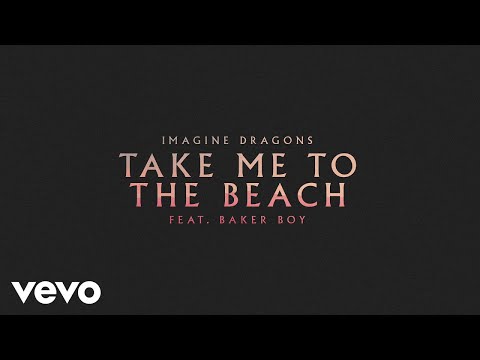 Imagine Dragons - Take Me To The Beach (feat. Baker Boy) (Official Audio)