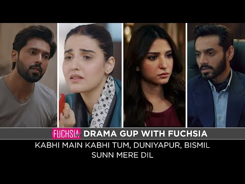 Kabhi Main Kabhi Tum | Duniyapur | Sunn Mere Dil | Bismil | Drama Gup