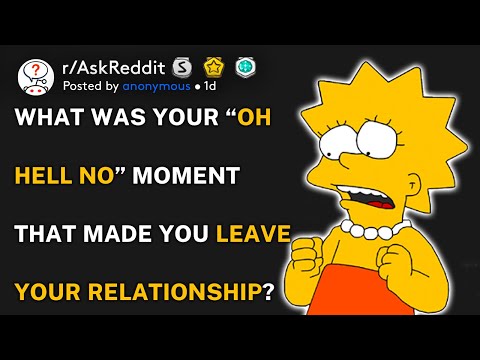 What was your “OH HELL NO” moment that made you leave your relationship? (r/AskReddit)