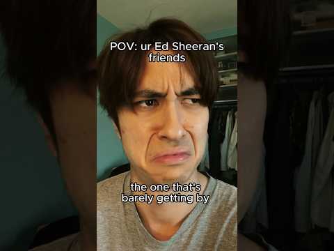 POV: Ed Sheeran’s friends #shorts #comedy #parody