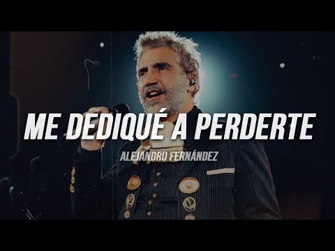 Alejandro Fernández - Me Dediqué a Perderte | Letra