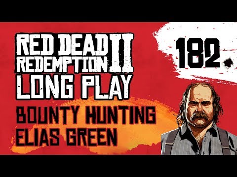 Ep 182 Bounty Hunting Elias Green – Red Dead Redemption 2 Long Play