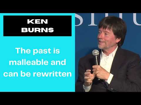 Ken Burns: "the past is malleable and is often rewritten..." | Documentary Tips from Ken Burns