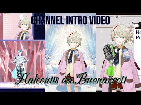 Halconiis Da Buonarroti's Channel Intro Video