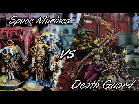 Suffer not the unclean to live. Space Marines Vs Death Guard. 10th edition battle report.