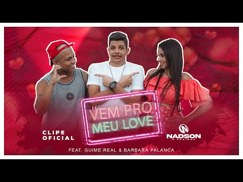 Nadson O Ferinha -Vem Pro Meu Love- Feat, Guime Real e Barbara Palanca