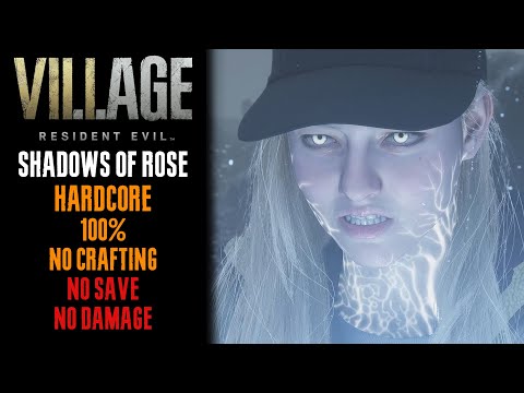 [Resident Evil Village] "Shadows of Rose" DLC, Hardcore, 100%, No Save, No Damage, No Crafting