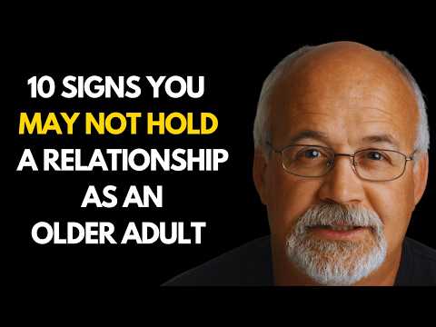 Signs You May Not Hold a Relationship as an Older Adult