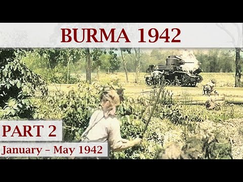 The Turning Point: Japanese Invasion of Burma 1942 – Part 2