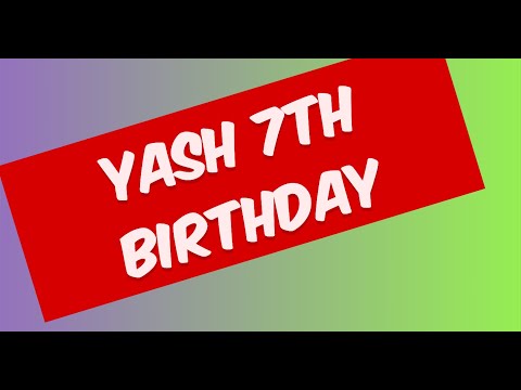 🎉 Yashas Turns 7! 🎉