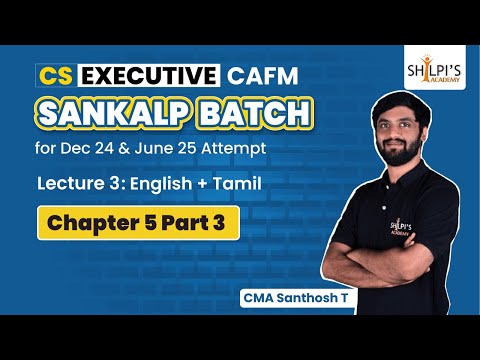 Lec 3: CAFM Chapter 5 Part 3 | CS Executive Sankalp Batch | Dec24 & June25 | Shilpis Academy