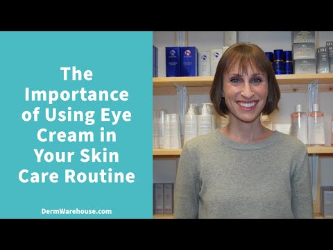 The Importance of Using an Eye Cream in Your Skin Care Routine