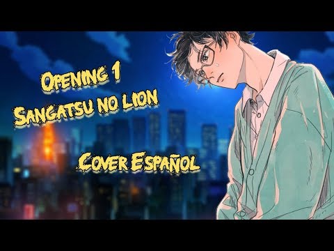 Opening 1 Sangatsu no Lion ~Answer~ [Cover Español]