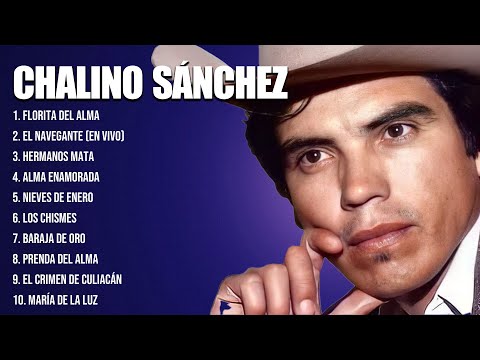 Chalino Sánchez Latin Songs Ever ~ The Very Best Songs Playlist Of All Time