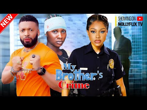 My Brother's Crime - Uche Montana, Prince Ugo, Sonia Uche, Tcharls Ozuruigbo | Nigerian Family Movie