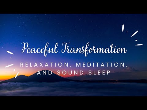 Peaceful Transformation: Relaxation, Meditation, and Sound Sleep