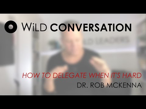 WiLD Conversation: How to Delegate When It's Hard