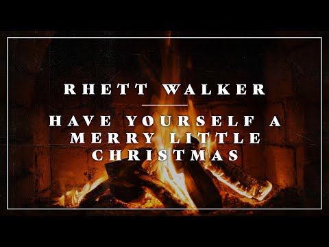 Rhett Walker - Have Yourself A Merry Little Christmas (Yule log)