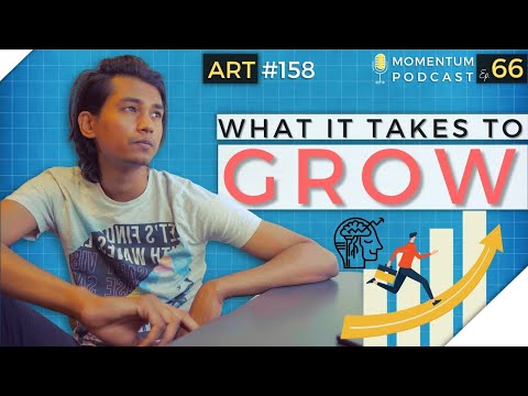 What it takes to GROW | Momentum Ep. 66 | ART #158