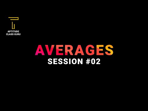 Averages Session 02 |  Basics and Shortcuts for Placement Tests, Job Interviews & Government Exams |